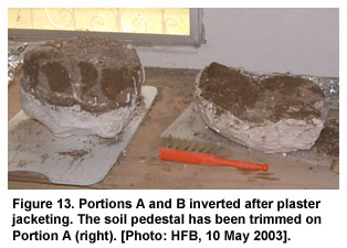 Figure 13. Portions A and B inverted after plaster jacketing. The soil pedestal has been trimmed on Portion A (right). [Photo: HFB, 10 May 2003].